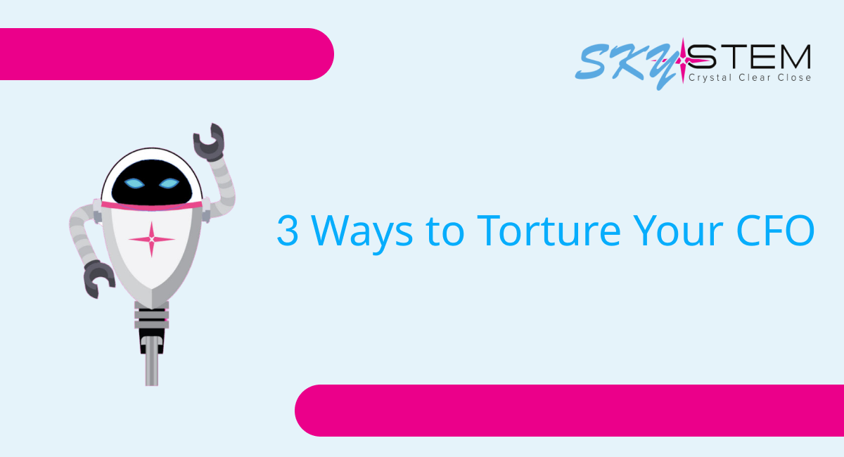 3 Ways to Torture Your CFO