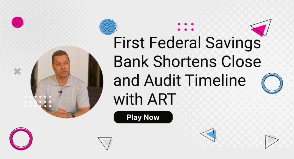 First Federal Savings Bank Shortens Close and Audit Timeline with ART (1)