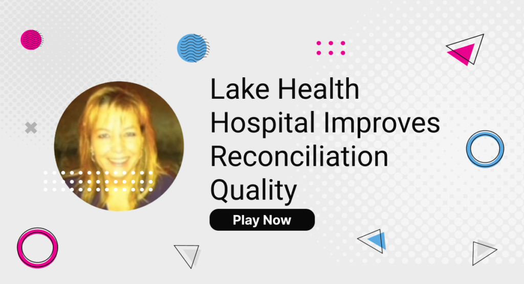Lake Health Hospital Improves Reconciliation Quality (1)