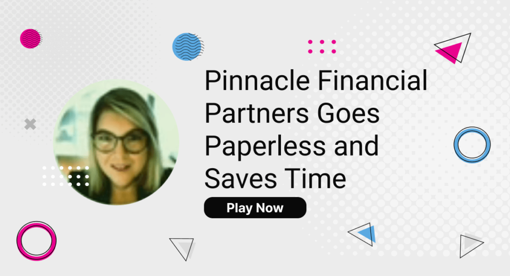 Pinnacle Financial Partners Goes Paperless and Saves Time (1)