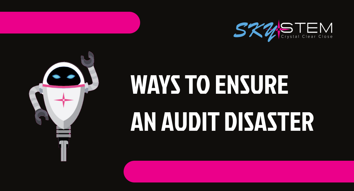 Ways to Ensure an Audit Disaster