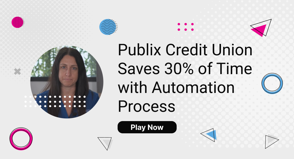 Publix Credit Union Saves 30% of Time with Automation Process