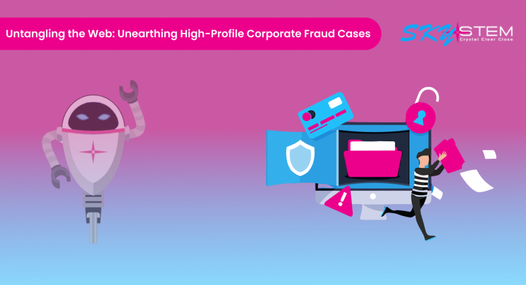 Untangling the Web_ Unearthing High-Profile Corporate Fraud Cases (1)