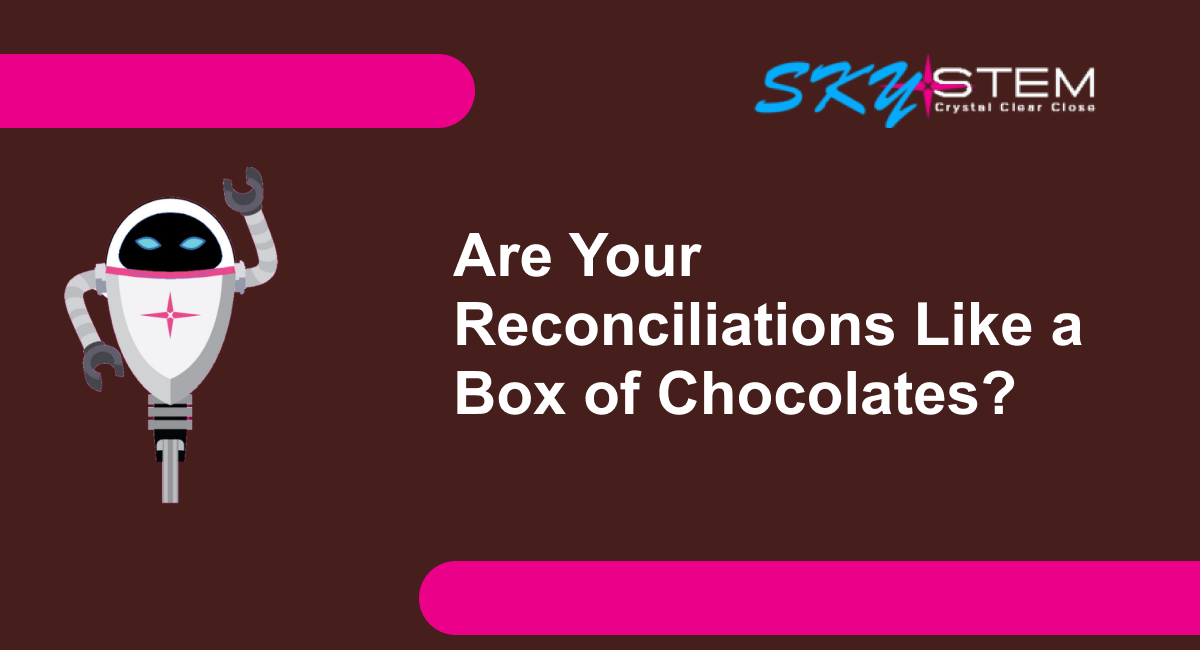 Are Your Reconciliations Like a Box of Chocolates?
