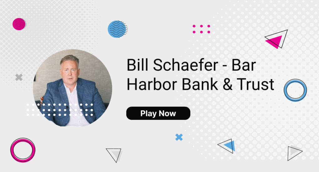 Bill Schaefer – Bar Harbor Bank & Trust