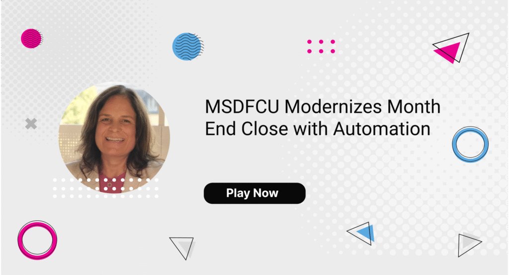 MSDFCU Modernizes Month End Close with Automation
