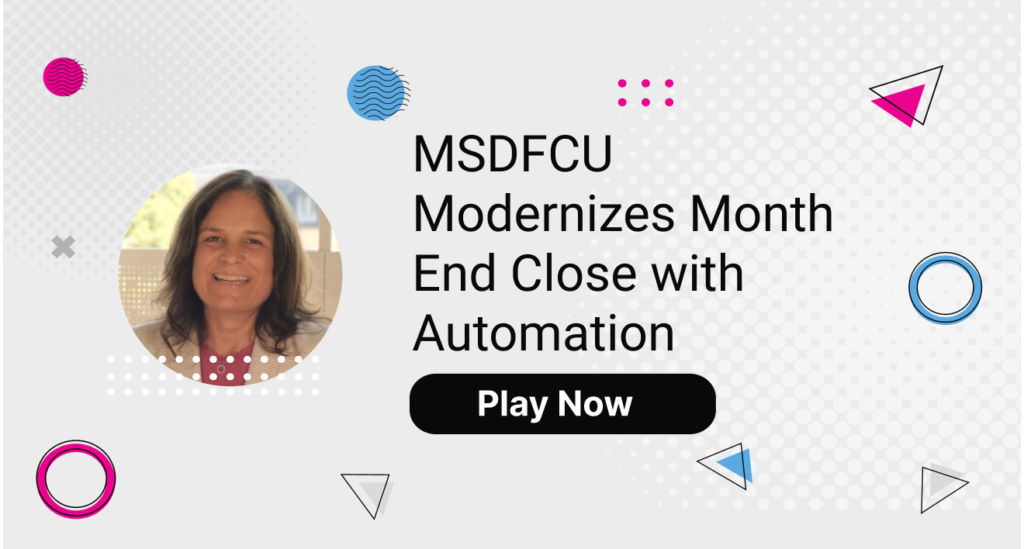 MSDFCU Modernizes Month End Close with Automation (2)
