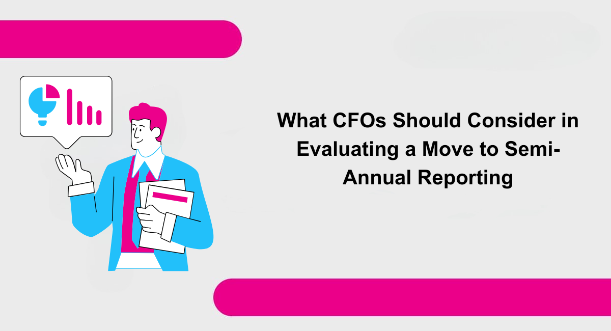 What CFOs should consider in evaluating a move to semiannual reporting featured image